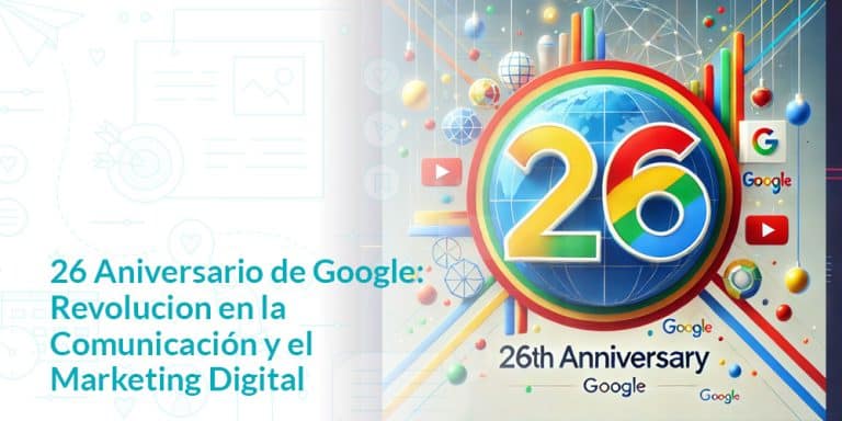 26 Aniversario de Google Revolucion en la Comunicacion y el Marketing Digital
